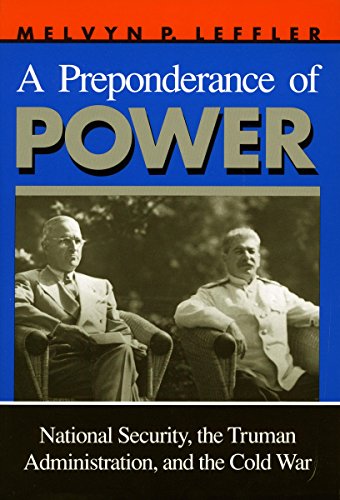 A Preponderance of Power: National Security, the Truman Administration, and the Cold War (Stanford Nuclear Age Series)
