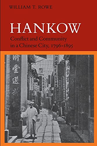 Hankow: Conflict and Community in a Chinese City, 1796-1895