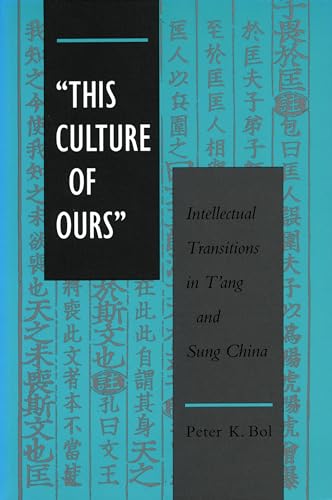 This Culture of Ours": Intellectual Transitions in T'ang and Sung China