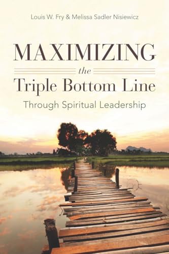 Maximizing the Triple Bottom Line Through Spiritual Leadership