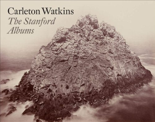 Carleton Watkins: The Stanford Albums