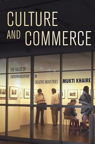 Culture and Commerce: The Value of Entrepreneurship in Creative Industries
