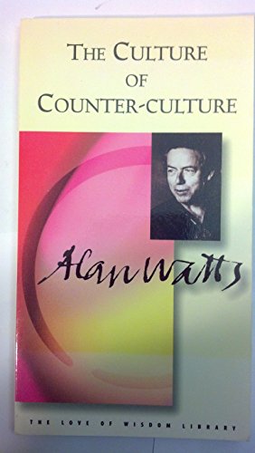 Culture of Counter-Culture: The Edited Transcripts (Alan Watts Love of Wisdom Series)
