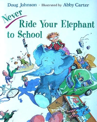 Never Ride Your Elephant to School