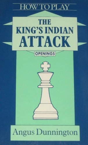 How to Play the King's Indian Attack (Batsford Chess Library)