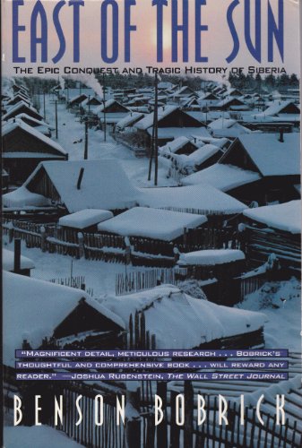 East of the Sun: The Epic Conquest and Tragic History of Siberia