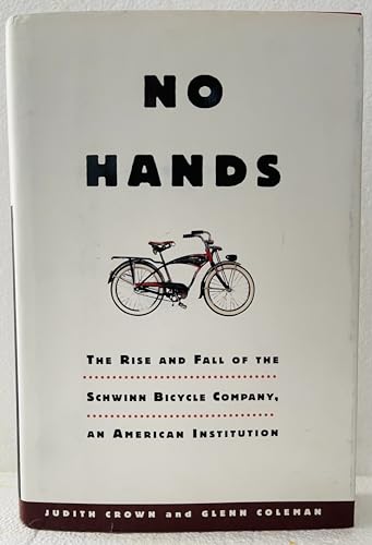 No Hands: The Rise and Fall of the Schwinn Bicycle Company, an American Institution