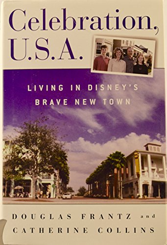 Celebration, U.S.A.: Living in Disney's Brave New Town