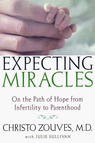 Expecting Miracles: On the Path of Hope from Infertility to Parenthood