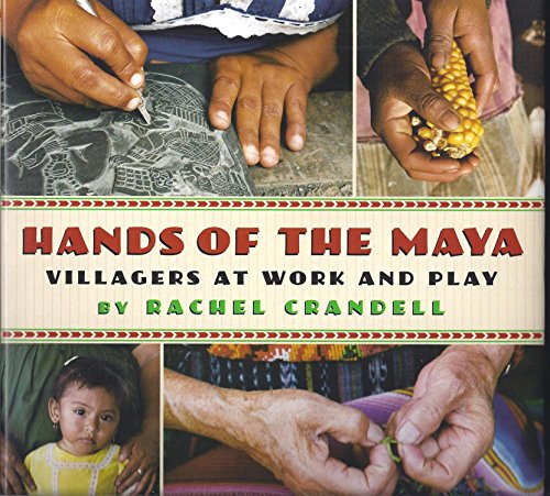 Hands of the Maya: Villagers at Work and Play