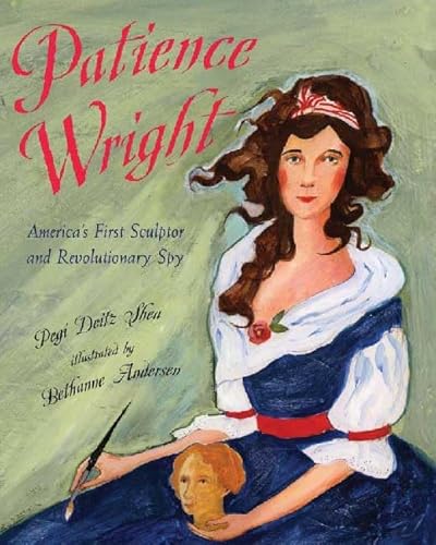 Patience Wright: American Sculptor and Revolutionary Spy