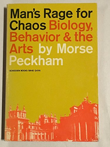 Man's Rage for Chaos: Biology, Behavior, and the Arts