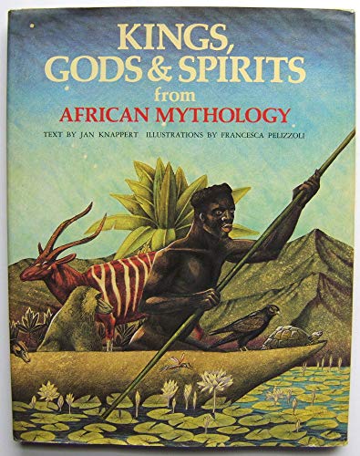 Kings, Gods & Spirits from African Mythology (World Mythologies Series)