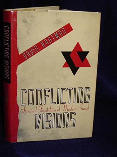 Conflicting Visions: Spiritual Possibilities of Modern Israel