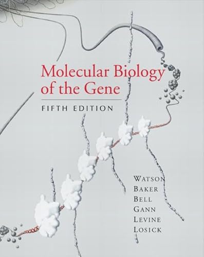 Molecular Biology of the Gene, Fifth Edition