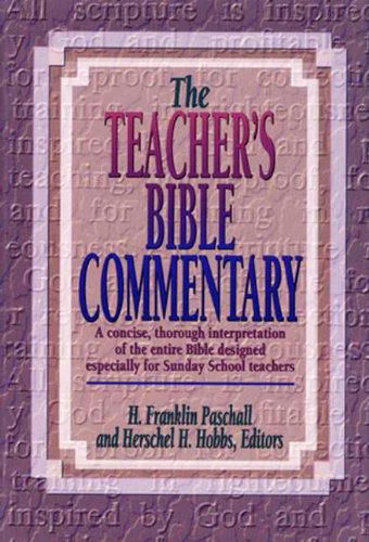 The Teacher's Bible Commentary: A concise  thorough interpretation of the entire Bible designed especially for Sunday School teachers