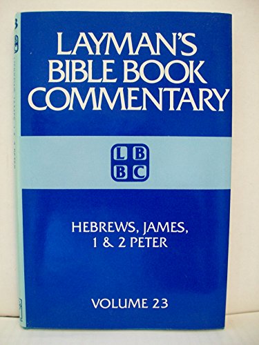 Layman's Bible Book Commentary: Hebrews, James, 1 & 2 Peter (Vol. 23)