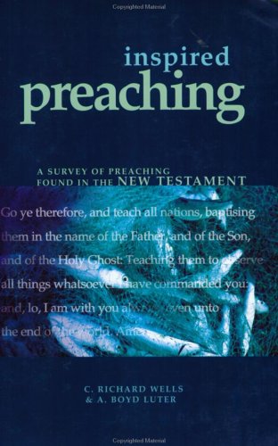 Inspired Preaching: A Survey of Preaching Found in the New Testament