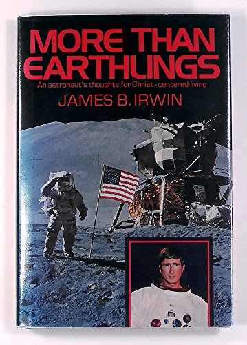 More Than Earthlings: An Astronaut's Thoughts for Christ-Centered Living