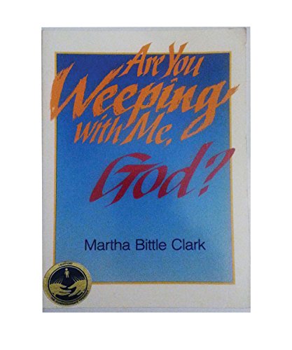 Are You Weeping With Me, God?