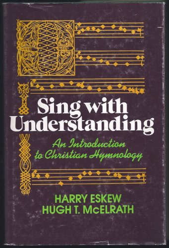 Sing With Understanding: An Introduction to Christian Hymnology