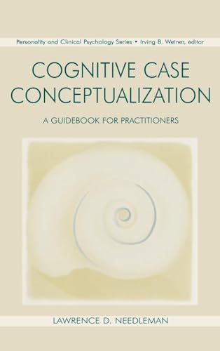 Cognitive Case Conceptualization: A Guidebook for Practitioners (Lea Series in Personality and Clinical Psychology)