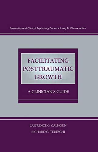 Facilitating Posttraumatic Growth (Personality and Clinical Psychology Series)