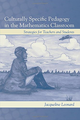 Culturally Specific Pedagogy in the Mathematics Classroom: Strategies for Teachers and Students