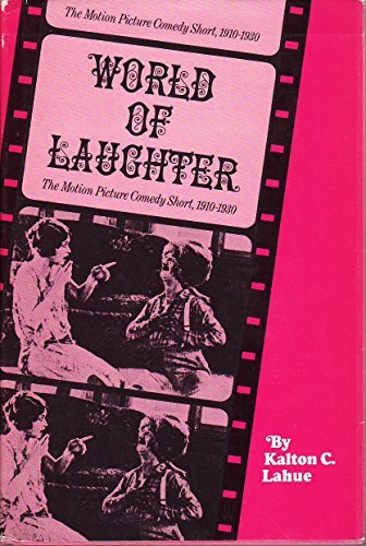 World of Laughter : The Motion Picture Comedy Short 1910-1930