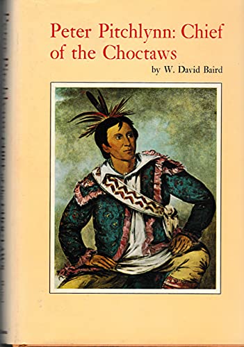 Peter Pitchlynn: chief of the Choctaws, (The Civilization of the American Indian series)