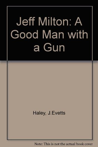 Jeff Milton: A Good Man with a Gun