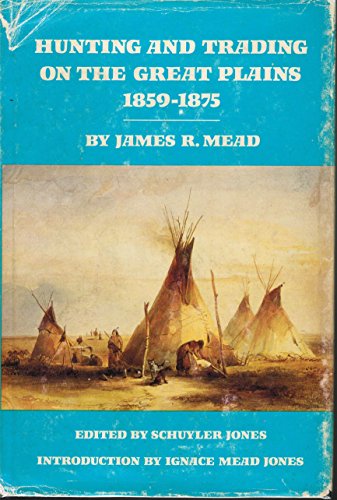 Hunting and Trading on the Great Plains, 1859-1875 (American Exploration & Travel Series)
