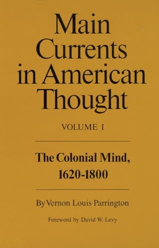 Main Currents in American Thought: Volume 1 - The Colonial Mind, 1620-1800