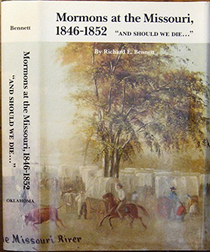 Mormons at the Missouri, 1846-1852: "And Should We Die