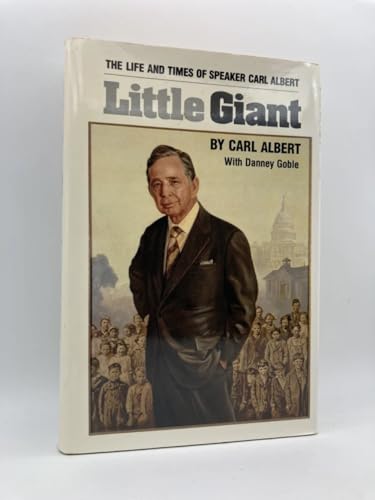 Little Giant: The Life and Times of Speaker Carl Albert