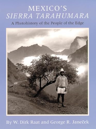 Mexico's Sierra Tarahumara: A Photohistory of the People of the Edge
