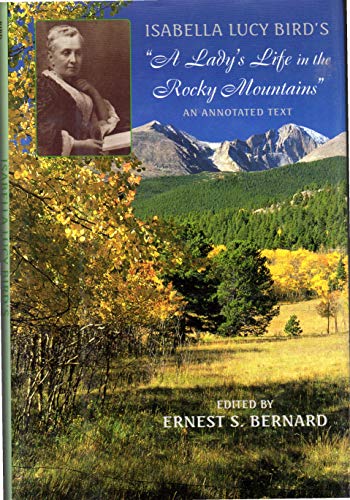 Isabella Lucy Bird's "a Lady's Life in the Rocky Mountains": An Annotated Text