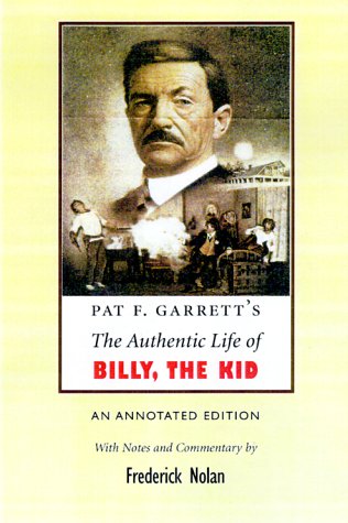 Pat F. Garrett's the Authentic Life of Billy the Kid