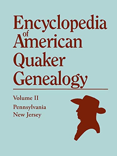 Encyclopedia of American Quaker Genealogy. Vol. II: (New Jersey and Pennsylvania Monthly Meetings)