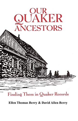 Our Quaker Ancestors : Finding Them in Quaker Records