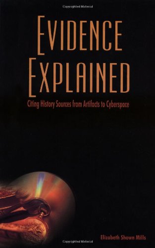 Evidence Explained: Citing History Sources from Artifacts to Cyberspace