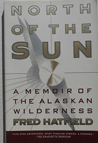 North of the Sun: A Memoir of the Alaskan Wilderness