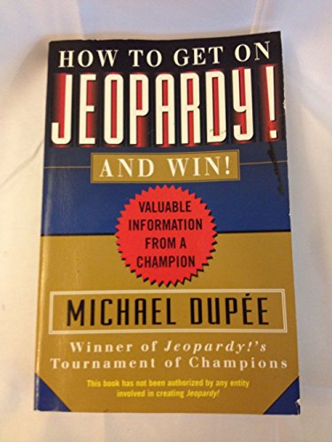 How to Get on Jeopardy!... and Win: Valuable Information from a Champion