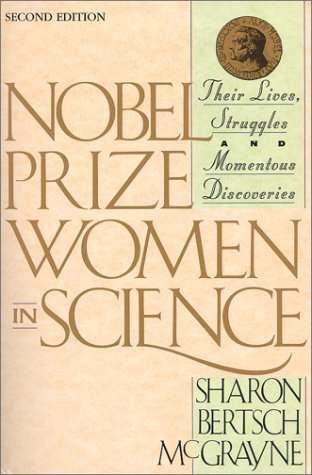 Nobel Prize Women in Science: Their Lives, Struggles, and Momentous Discoveries