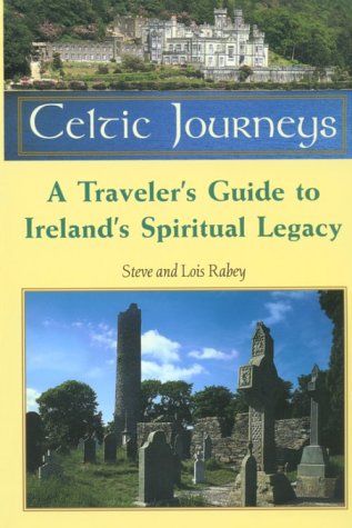 Celtic Journey: A Traveler's Guide to Ireland's Spiritual Legacy