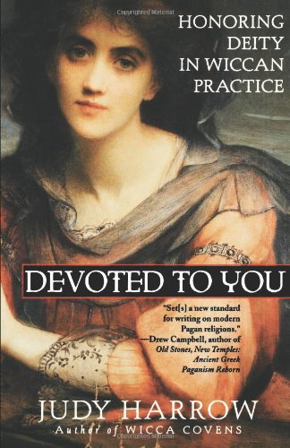 Devoted to You: Honoring Deity in Wiccan Practice (Volume 0)