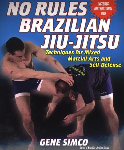 No Rules Brazilian Jiu-Jitsu: Techniques For Mixed Martial Arts and Self-Defense