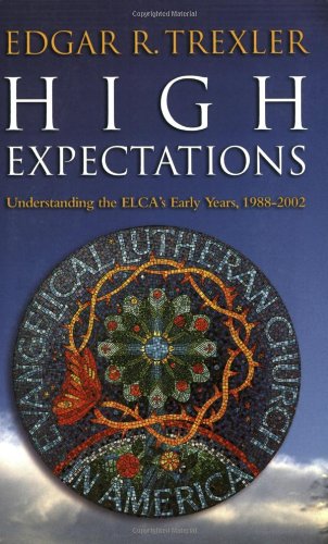 High Expectations: Understanding the ELCA's Early Years, 1988-2002