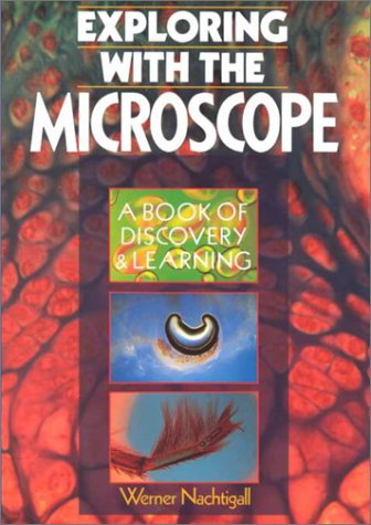 Exploring With the Microscope: A Book of Discovery & Learning