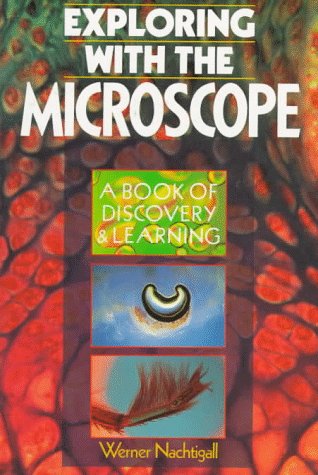 Exploring with the Microscope (A Book of Discovery & Learning)